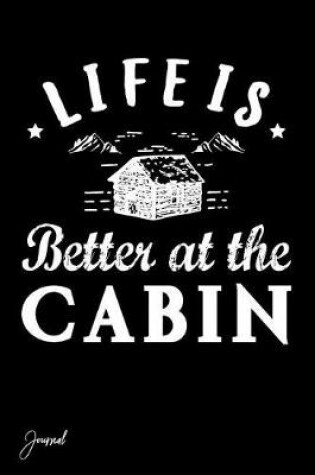 Cover of Life Is Better at the Cabin Journal