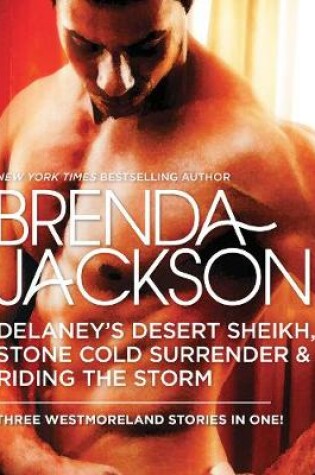 Cover of Delaney'S Desert Sheikh, Stone Cold Surrender & Riding the Storm