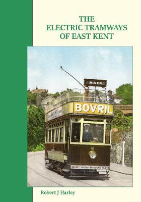 Book cover for The Electric Tramways of East Kent