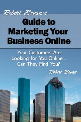 Book cover for Robert Bevan's Guide to Marketing Your Business Online