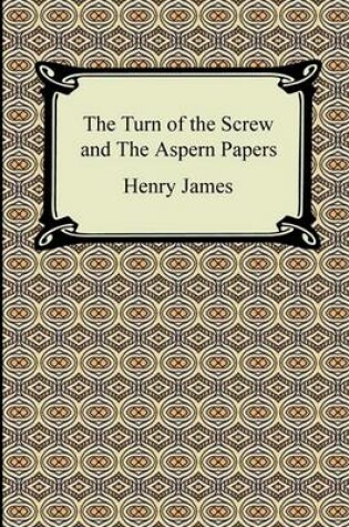 Cover of The Turn of the Screw and The Aspern Papers