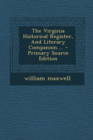 Cover of The Virginia Historical Register, and Literary Companion.... - Primary Source Edition