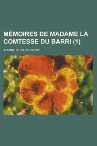 Cover of Memoires de Madame La Comtesse Du Barri (1)