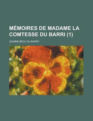 Book cover for Memoires de Madame La Comtesse Du Barri (1)