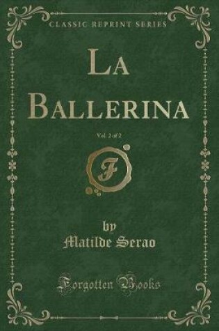Cover of La Ballerina, Vol. 2 of 2 (Classic Reprint)