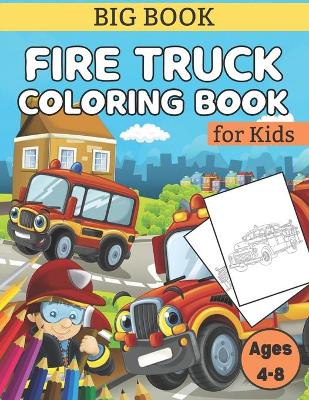 Book cover for Big Book Fire Truck Coloring Book For Kids Ages 4-8