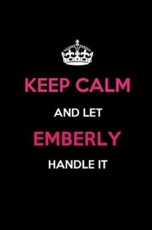 Cover of Keep Calm and Let Emberly Handle It