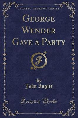 Book cover for George Wender Gave a Party (Classic Reprint)