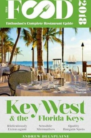 Cover of Key West & the Florida Keys - 2018 - The Food Enthusiast's Complete Restaurant Guide