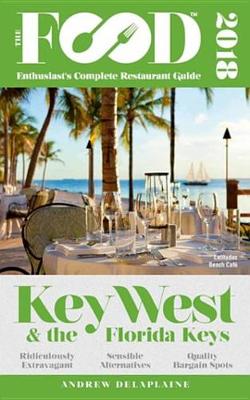 Book cover for Key West & the Florida Keys - 2018 - The Food Enthusiast's Complete Restaurant Guide