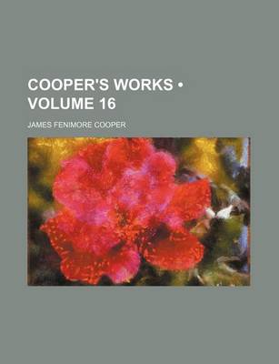 Book cover for Cooper's Works (Volume 16)