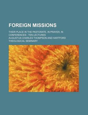 Book cover for Foreign Missions; Their Place in the Pastorate, in Prayer, in Conferences