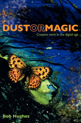 Book cover for Dust or Magic, Creative Work in the Digital Age