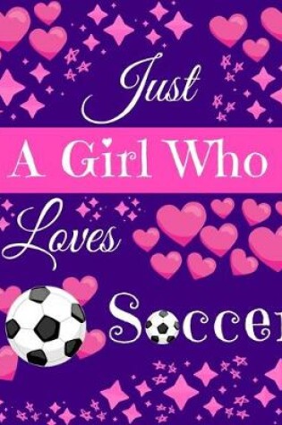 Cover of Just A Girl Who Loves Soccer