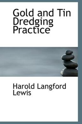 Cover of Gold and Tin Dredging Practice