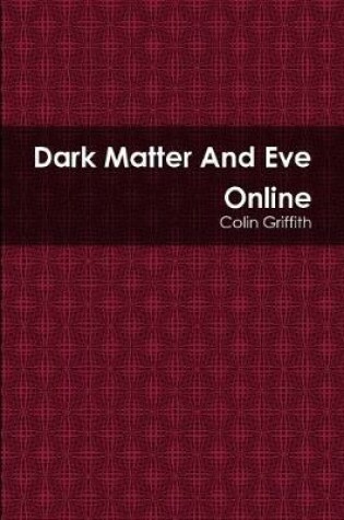 Cover of Dark Matter And Eve Online