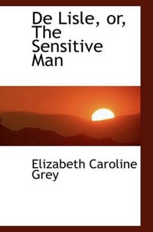 Cover of de Lisle, Or, the Sensitive Man