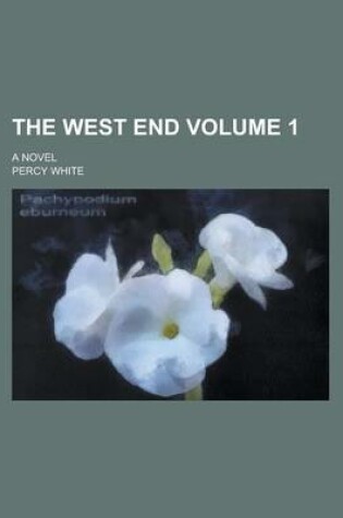Cover of The West End; A Novel Volume 1
