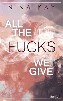 Book cover for All The Fucks We Give