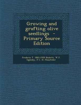 Book cover for Growing and Grafting Olive Seedlings - Primary Source Edition