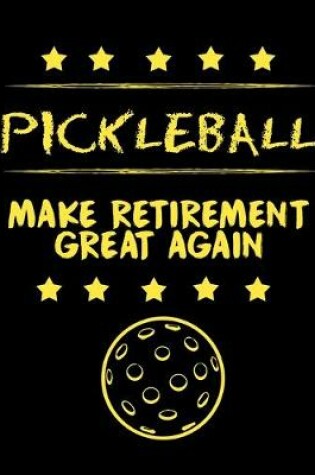 Cover of Pickleball Make Retirement Great Again