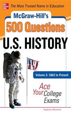 Book cover for McGraw-Hill's 500 U.S. History Questions, Volume 2: 1865 to Present: Ace Your College Exams