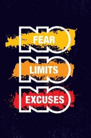 Cover of No Fear. No Limits. No Excuses