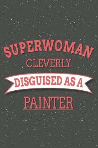 Cover of Superwoman Cleverly Disguised As A Painter