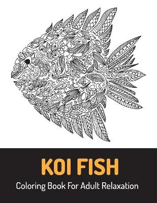 Book cover for Koi Fish Coloring Book For Adult Relaxation