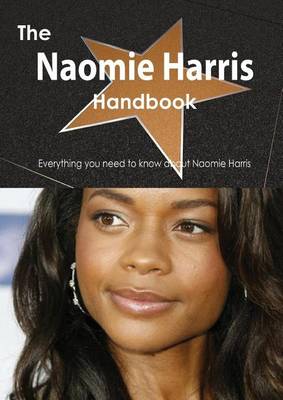 Book cover for The Naomie Harris Handbook - Everything You Need to Know about Naomie Harris