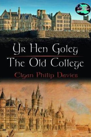 Cover of Cyfres Cip ar Gymru/Wonder Wales: Yr Hen Goleg/The Old College