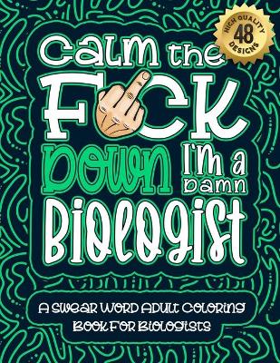 Book cover for Calm The F*ck Down I'm a biologist