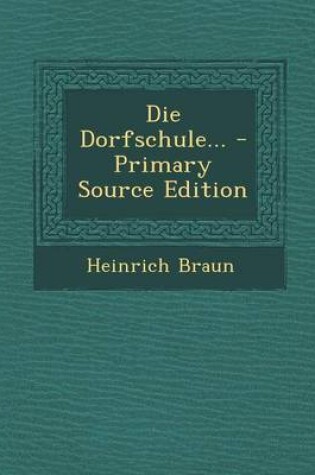 Cover of Die Dorfschule... - Primary Source Edition