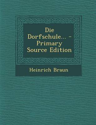 Book cover for Die Dorfschule... - Primary Source Edition