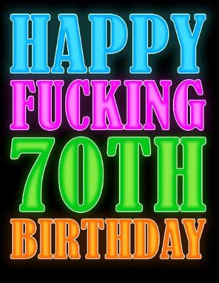 Book cover for Happy Fucking 70th Birthday