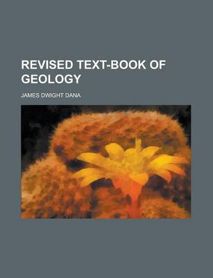 Book cover for Revised Text-Book of Geology