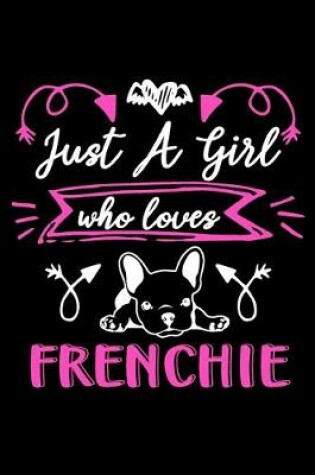 Cover of Just a girl who loves Frenchie