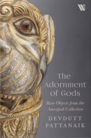 Cover of The Adornment Of Gods : Rare Objects from the Amrapali Collection