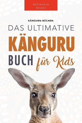 Cover of Kängurus Das Ultimative Kängurubuch für Kids