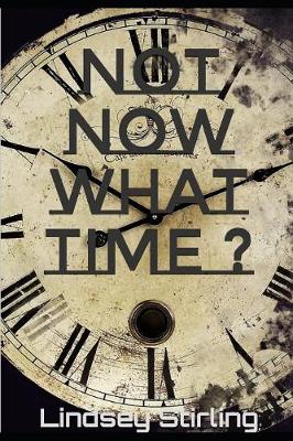 Book cover for Not now What Time ?