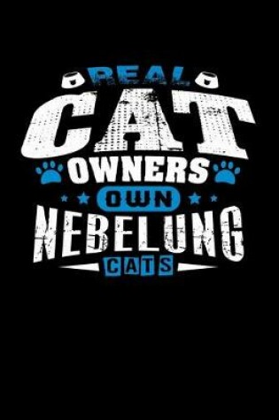 Cover of Real Cat Owners Own Nebelung Cats