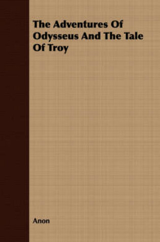 Cover of The Adventures Of Odysseus And The Tale Of Troy