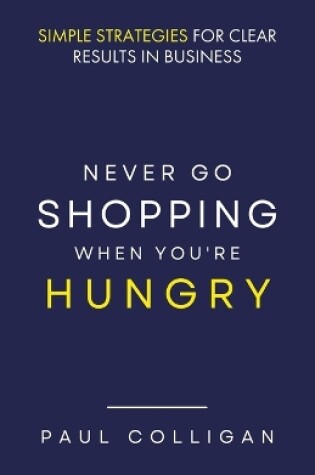 Cover of Never Go Shopping When You're Hungry
