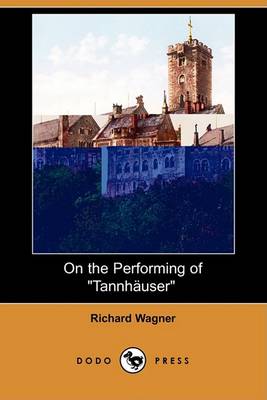 Book cover for On the Performing of Tannhauser (Dodo Press)