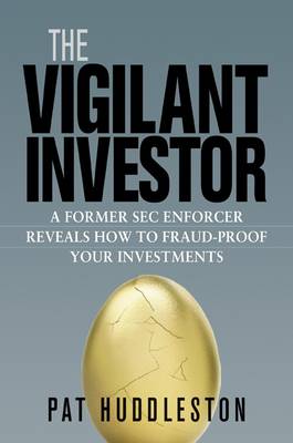 Book cover for The Vigilant Investor: a Former SEC Enforcer Reveals How to Fraud-proof Your Investments