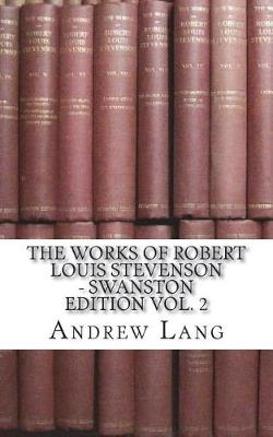 Book cover for The Works of Robert Louis Stevenson - Swanston Edition Vol. 2