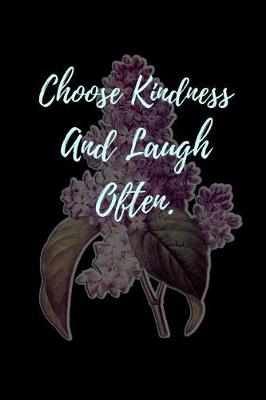 Book cover for Choose Kindness And Laugh Often.