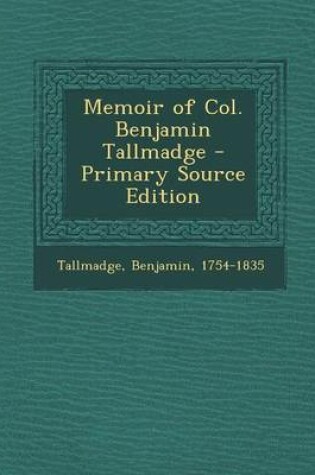Cover of Memoir of Col. Benjamin Tallmadge - Primary Source Edition