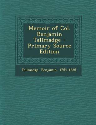 Book cover for Memoir of Col. Benjamin Tallmadge - Primary Source Edition