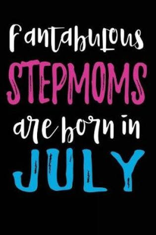 Cover of Fantabulous Stepmoms Are Born In July